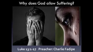 What's Jesus' answer to this travesty? (Charlie Fadipe, Luke 13:1-17)