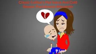 Classic Caillou's Hot Sauce And Cold Shower Punishment Aftermath