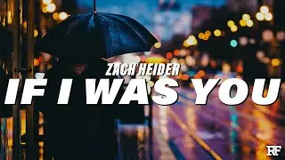 Zach Heider - IF I WAS YOU