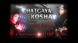 CHATGAYA KOSHAY -Chittagong BD-bangla hip hop-bangla rap-by Anwar