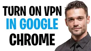 How to Turn On VPN in Google Chrome (Enable VPN on Google Chrome in 2026) ✅