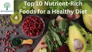 Top 10 Nutrient Rich Foods for a Healthy Diet
