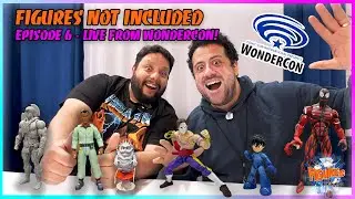 Figures Not Included - Episode 6 - WonderCon 2025!