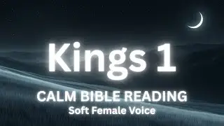 Calm Reading of The Entire First Book of Kings | Soothing Female Voice