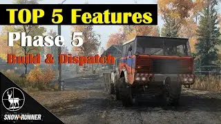 Top 5 Upcoming Features | SnowRunner | Phase 5 Build & Dispatch