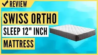 Обзор матраса Swiss Ortho Sleep 12 дюймов