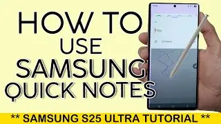 How to Use Samsung Quick Note on S25 Ultra with S Pen 2025