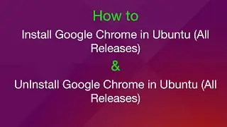 How to Install Google Chrome in Ubuntu 20.04 | How to Uninstall Google Chrome in Ubuntu 20.04