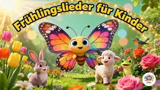 🌸 Fr&uuml;hlingslieder f&uuml;r Kinder &ndash; Die sch&ouml;nsten Kinderlieder zum Mitsingen! 🌷
