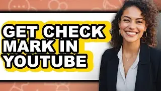 How to Get Check Mark in Youtube (full Guide)