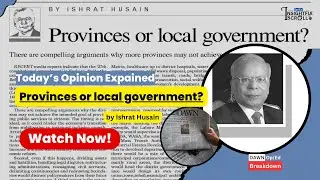 Provinces or Local Government? | Dawn News Editorial Analysis | CSS/PMS Must-Watch