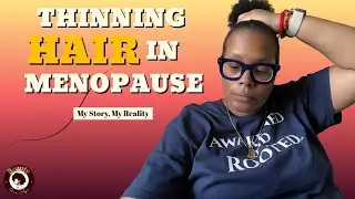 The Truth About My Thinning Hair in Menopause