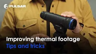How to improve your thermal footage? | Simple tips and tricks | Pulsar Vision