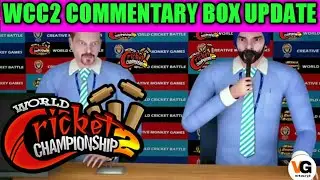 WCC2 NEXT COMMENTARY BOX UPDATE || WITH PROOF ✌CONFORM RELEASE DATE||WCC2 2018 UPDATE||