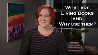 What are Living Books and Why You Should Use Them