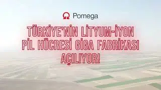 Pomega Lityum-İyon (LFP) Pil H&uuml;cresi Giga Fabrikası A&ccedil;ılıyor!