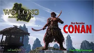 [40] First Berserker: Conan - A King-like Tolerance (Wo Long: Fallen Dynasty)