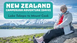 Lake Tekapo to Mount Cook: New Zealand (South Island) Campervan Adventure &ndash; Day 2