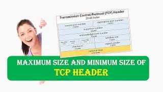 What is the Maximum size and Minimum size of TCP Header , Size of TCP Header