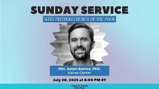 Benediction: Min. Adam Barnes, Kairos Center, 7/20/25
