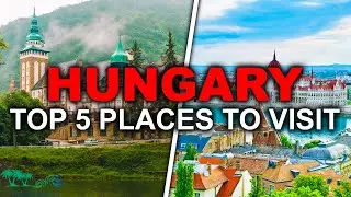 Top 5 Interesting places to visit in Hungary