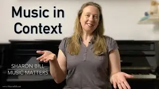 Music in Context (Deeper Interpretation in Musical Performance)  - Sharon Bill Music Matters Vlog