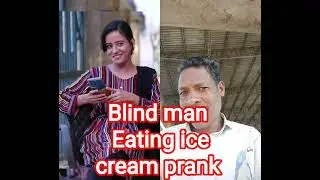 blind man🍦 eating ice cream prank 🥰😁😅 reaction cute girl