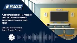 &ldquo;L&rsquo;educazione non ha prezzo&rdquo;: cos&igrave; un liceo romano ha rifiutato 300.000 euro del PNRR