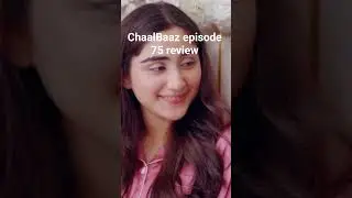 ChaalBaaz episode 75 review#