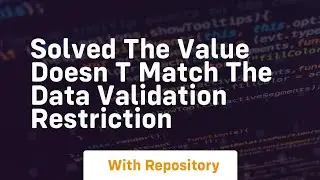 solved the value doesn t match the data validation restriction