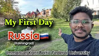 My First Day In Russia 🇷🇺| IKBFU | 1st Year MBBS student | MBBS in Russia