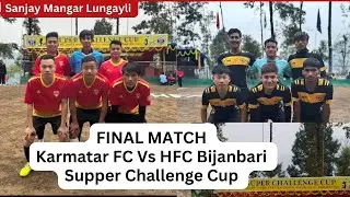Karmatar FC Vs HFC Bijanbari in Final match of Super Challenge Cup Kaijalia III