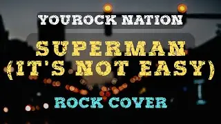 SUPERMAN (IT'S NOT EASY) (by Five For Fighting) | Rock Cover | YouRock Nation