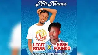 Ndi Naawe - Hash Pounds ft Legit Boss [Official Music Audio]