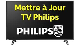Comment t&eacute;l&eacute;charger la mise &agrave; jour TV Philips