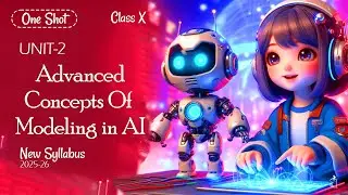 Class 10th AI -417 | One Shot | Unit -2 | Advanced Concepts of Modeling in AI | New Syllabus 2025-26