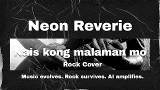 Neon Reverie PH - Nais kong malaman mo (Rock Cover)