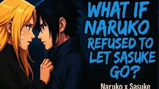 What If Naruko Refused to Let Sasuke Go? | Tatsu What If