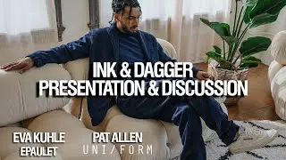 Epaulet & UNI/FORM: Ink & Dagger Project Discussion