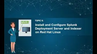 09  Installation of Splunk on DS and Indexer Red Hat Linux