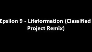 Epsilon 9 - Lifeformation (Classified Project Remix)