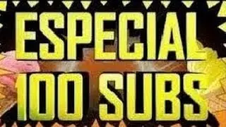 &iexcl;Especial 100 SUBS! &iquest;Que ser&aacute;...?