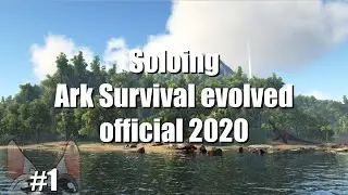 Soloing Official Ark Survival Evolved, Beginners guide 2020 episode 1.