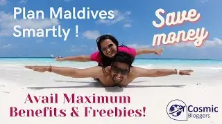 Maldives Trip Plan 2021 | Plan smart and in Budget | Know 6 Tips and a Pro Trip | Cosmic Bloggers