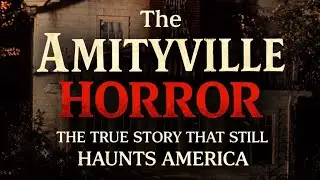 The Amityville Horror: The True Story That Still Haunts America