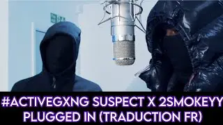 #ActiveGxng Suspect x 2Smokeyy - Plugged In (Traduction FR)