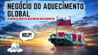 O NEG&Oacute;CIO DO AQUECIMENTO GLOBAL - A NOVA ROTA DO MAR DO NORTE