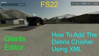 Giants Editor Tutorial | How To Add The Debris Crusher To Your Map Using XML | Beginner FS22