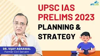 UPSC PRELIMS 2023 - PLANNING & STRATEGY | CIVIL SERVICES | Dr. Vijay Agrawal | AFE IAS