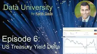 Data University Episode 6 : US Treasury Yield Delta